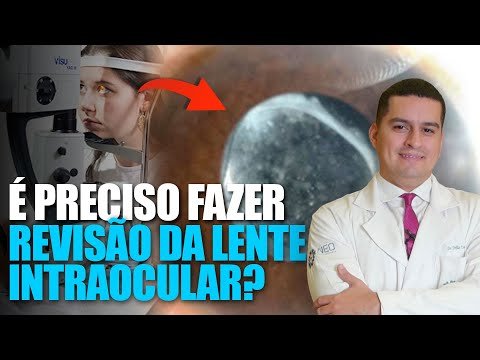 É PRECISO FAZER REVISÃO DA LENTE INTRAOCULAR?