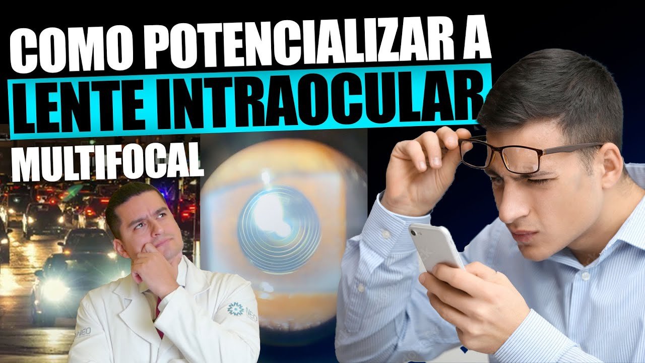 Como Potencializar o Efeito da Sua Lente Intraocular Multifocal ou de Foco Estendido
