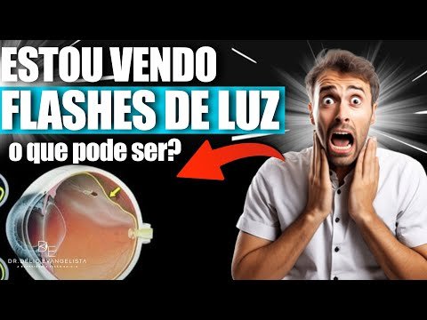 FLASHES DE LUZ NA VISÃO, O QUE PODE SER?