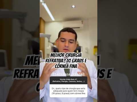 Qual a melhor cirurgia refrativa para corrigir 10 graus de miopia em quem tem córnea fina? #miopia