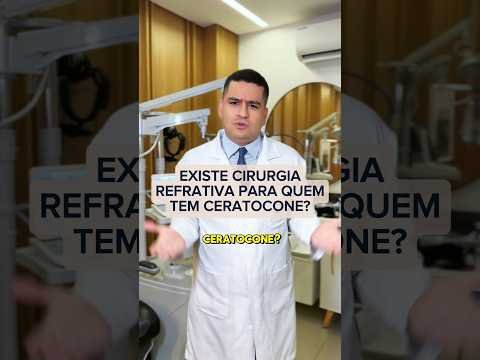 Existe cirurgia refrativa pra quem tem ceratocone?