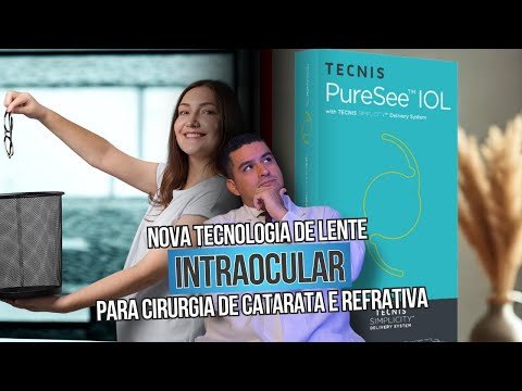 Nova tecnologia de lente intraocular para cirurgia de catarata e refrativa: PureSee.