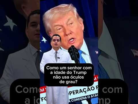 Trump tem mais de 80 anos e não usa óculos de grau?